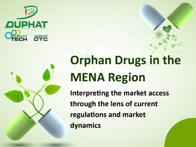 Orphan drugs in the MENA region: Interpreting the market access through the lens of current regulations and market dynamics